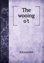 The wooing o`t