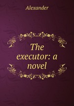 The executor: a novel