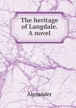 The heritage of Langdale. A novel