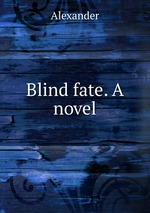 Blind fate. A novel