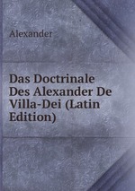 Das Doctrinale Des Alexander De Villa-Dei (Latin Edition)