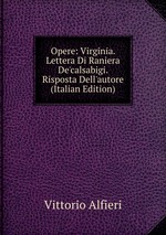 Opere: Virginia. Lettera Di Raniera De`calsabigi. Risposta Dell`autore (Italian Edition)