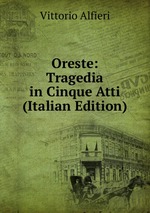 Oreste: Tragedia in Cinque Atti (Italian Edition)