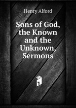 Sons of God, the Known and the Unknown, Sermons