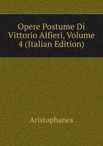 Opere Postume Di Vittorio Alfieri, Volume 4 (Italian Edition)