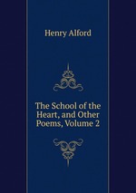 The School of the Heart, and Other Poems, Volume 2