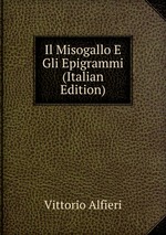 Il Misogallo E Gli Epigrammi (Italian Edition)
