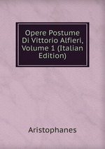 Opere Postume Di Vittorio Alfieri, Volume 1 (Italian Edition)