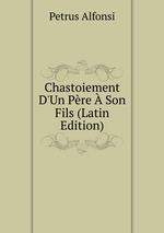 Chastoiement D`Un Pre  Son Fils (Latin Edition)