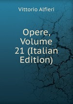 Opere, Volume 21 (Italian Edition)