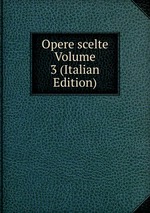 Opere scelte Volume 3 (Italian Edition)