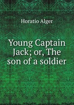 Young Captain Jack; or, The son of a soldier