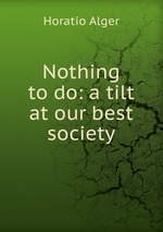 Nothing to do: a tilt at our best society