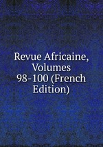 Revue Africaine, Volumes 98-100 (French Edition)