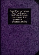 Essai D`un Inventaire Des Peuplements D`alfa De L`algrie (Situation Au 1Er Janvier 1921). (Arabic Edition)
