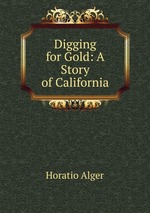 Digging for Gold: A Story of California