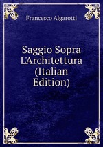 Saggio Sopra L`Architettura (Italian Edition)