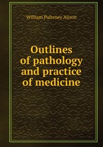 Outlines of pathology and practice of medicine