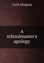 A schoolmaster`s apology