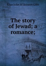 The story of Jewad; a romance;
