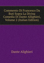 Commento Di Francesco Da Buti Sopra La Divina Comedia Di Dante Allighieri, Volume 2 (Italian Edition)