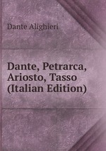Dante, Petrarca, Ariosto, Tasso (Italian Edition)