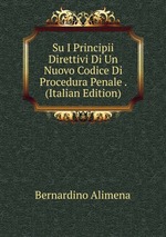 Su I Principii Direttivi Di Un Nuovo Codice Di Procedura Penale . (Italian Edition)