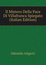 Il Mistero Della Pace Di Villafranca Spiegato (Italian Edition)