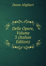 Delle Opere, Volume 3 (Italian Edition)