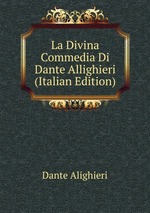 La Divina Commedia Di Dante Allighieri (Italian Edition)