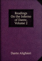 Readings On the Inferno of Dante, Volume 2