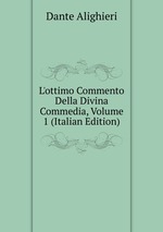 L`ottimo Commento Della Divina Commedia, Volume 1 (Italian Edition)
