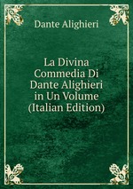 La Divina Commedia Di Dante Alighieri in Un Volume (Italian Edition)