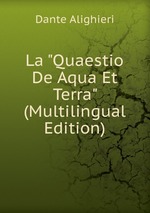 La "Quaestio De Aqua Et Terra" (Multilingual Edition)