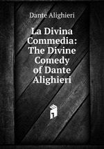 La Divina Commedia: The Divine Comedy of Dante Alighieri