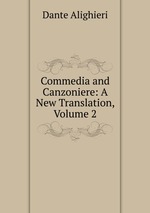 Commedia and Canzoniere: A New Translation, Volume 2