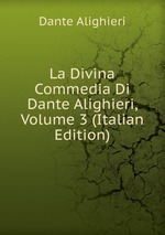 La Divina Commedia Di Dante Alighieri, Volume 3 (Italian Edition)