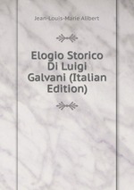Elogio Storico Di Luigi Galvani (Italian Edition)