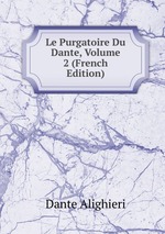 Le Purgatoire Du Dante, Volume 2 (French Edition)