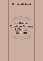 Gttliche Comdie, Volume 1 (German Edition)