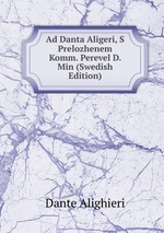 Ad Danta Aligeri, S Prelozhenem Komm. Perevel D. Min (Swedish Edition)