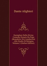 Esemplare Della Divina Comedia Donato Da Papa (Benedetto Xiv) Lambertini . Allo Studio Di Bologna, Volume 2 (Italian Edition)