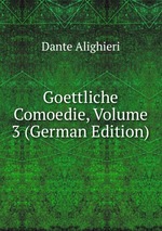 Goettliche Comoedie, Volume 3 (German Edition)