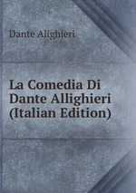 La Comedia Di Dante Allighieri (Italian Edition)