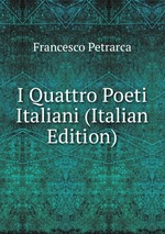 I Quattro Poeti Italiani (Italian Edition)