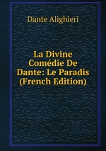 La Divine Comdie De Dante: Le Paradis (French Edition)