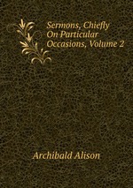 Sermons, Chiefly On Particular Occasions, Volume 2
