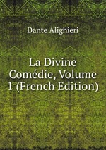 La Divine Comdie, Volume 1 (French Edition)