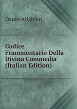 Codice Frammentario Della Divina Commedia (Italian Edition)