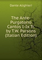 The Ante-Purgatorio Cantos I-Ix Tr. by T.W. Parsons (Italian Edition)